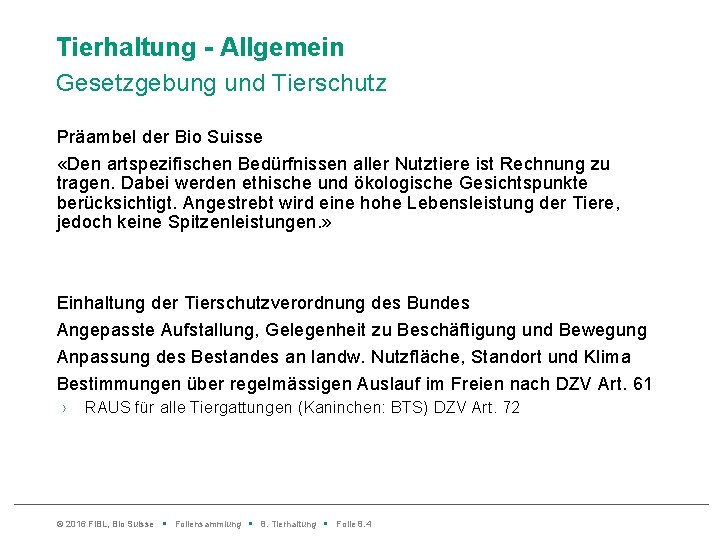 Tierhaltung - Allgemein Gesetzgebung und Tierschutz Präambel der Bio Suisse «Den artspezifischen Bedürfnissen aller