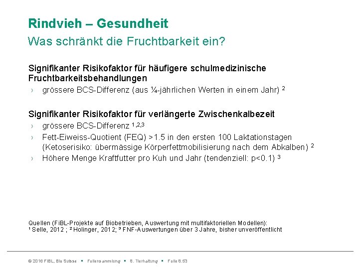 Rindvieh – Gesundheit Was schränkt die Fruchtbarkeit ein? Signifikanter Risikofaktor für häufigere schulmedizinische Fruchtbarkeitsbehandlungen