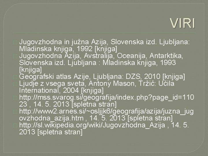 VIRI � Jugovzhodna in južna Azija, Slovenska izd. Ljubljana: Mladinska knjiga, 1992 [knjiga] �