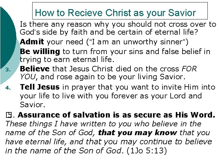 How to Recieve Christ as your Savior Is there any reason why you should