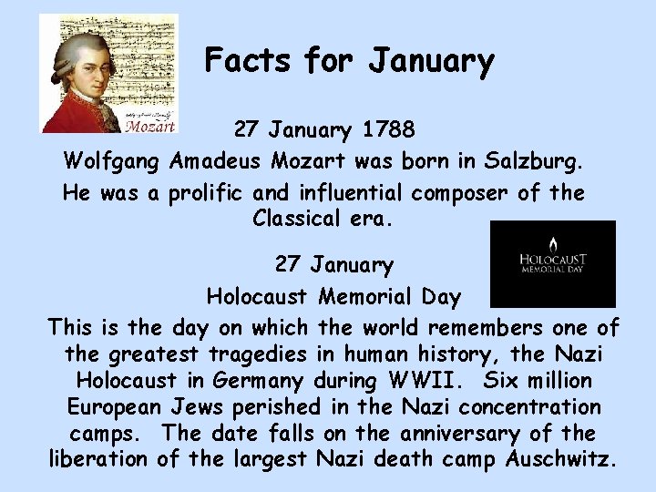 Facts for January 27 January 1788 Wolfgang Amadeus Mozart was born in Salzburg. He