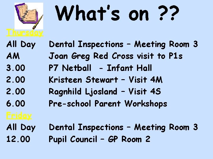 What’s on ? ? Thursday All Day AM 3. 00 2. 00 6. 00