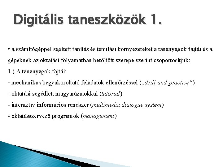 Digitális taneszközök 1. • a számítógéppel segített tanítás és tanulási környezeteket a tananyagok fajtái