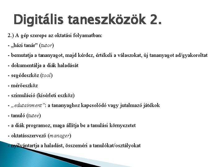 Digitális taneszközök 2. 2. ) A gép szerepe az oktatási folyamatban: - „házi tanár”