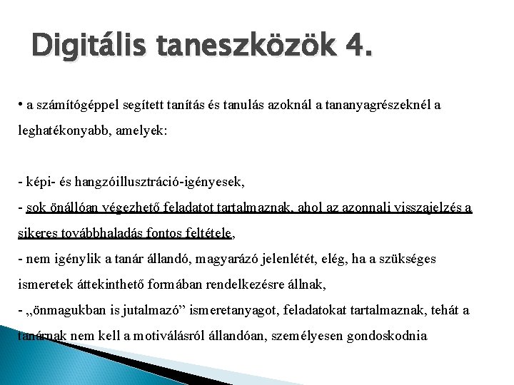 Digitális taneszközök 4. • a számítógéppel segített tanítás és tanulás azoknál a tananyagrészeknél a