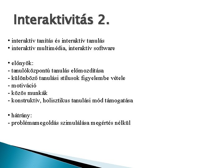 Interaktivitás 2. • interaktív tanítás és interaktív tanulás • interaktív multimédia, interaktív software •