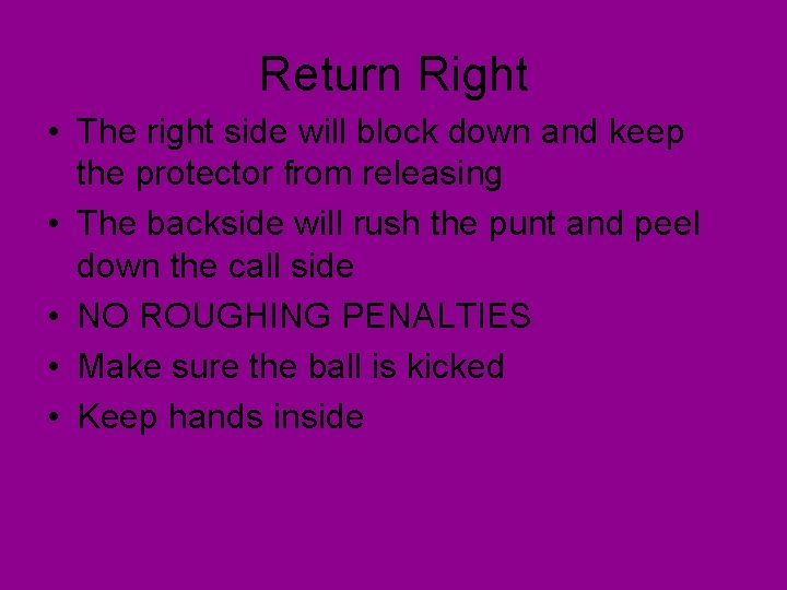 Return Right • The right side will block down and keep the protector from