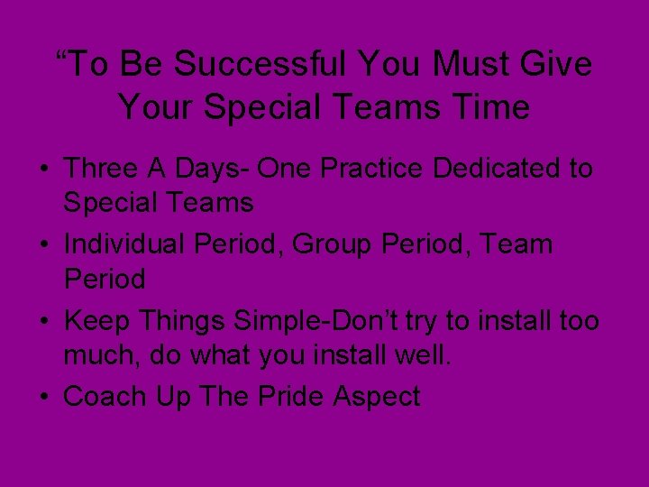 “To Be Successful You Must Give Your Special Teams Time • Three A Days-