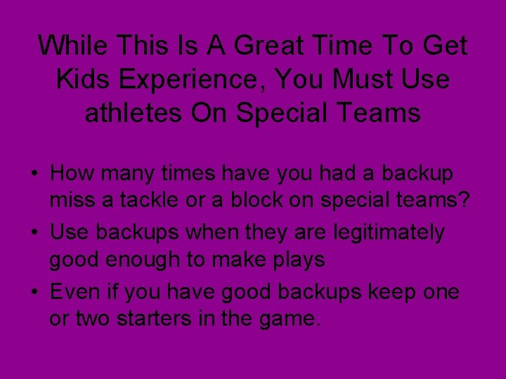 While This Is A Great Time To Get Kids Experience, You Must Use athletes