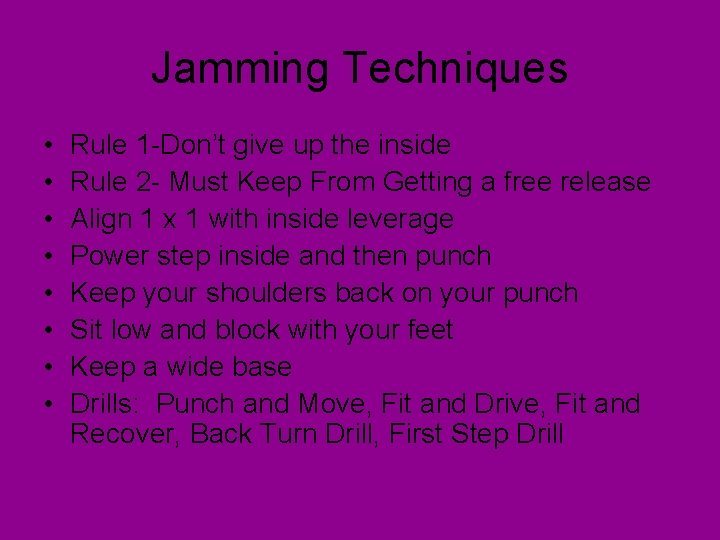 Jamming Techniques • • Rule 1 -Don’t give up the inside Rule 2 -