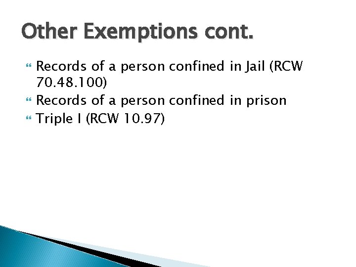Other Exemptions cont. Records of a person confined in Jail (RCW 70. 48. 100)