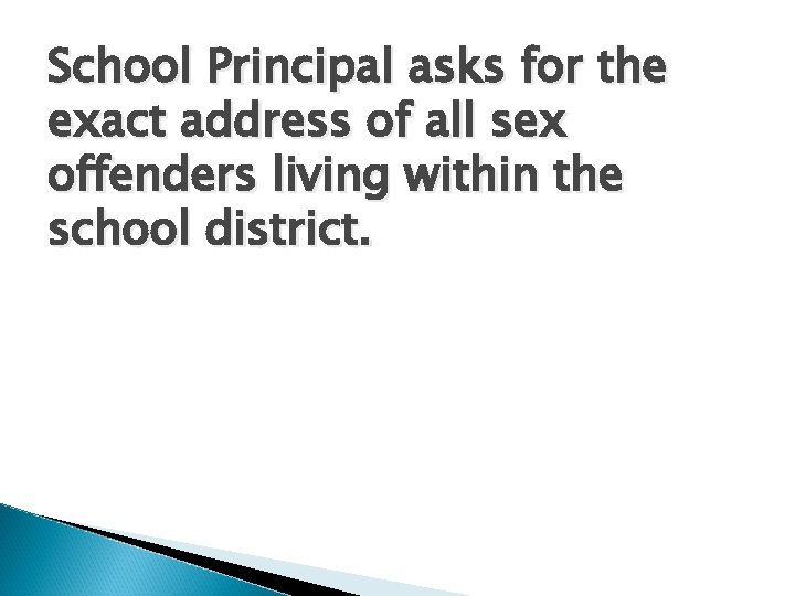 School Principal asks for the exact address of all sex offenders living within the