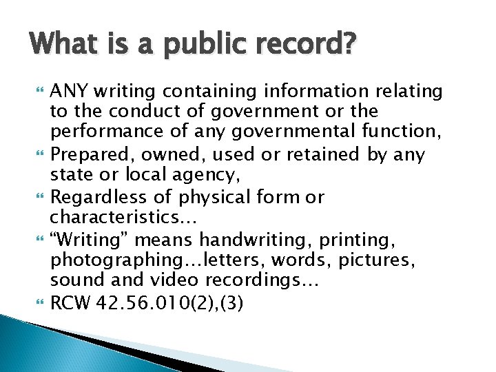 What is a public record? ANY writing containing information relating to the conduct of