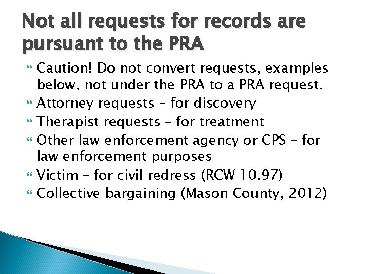 Not all requests for records are pursuant to the PRA Caution! Do not convert