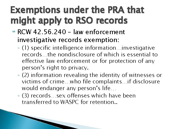 Exemptions under the PRA that might apply to RSO records RCW 42. 56. 240