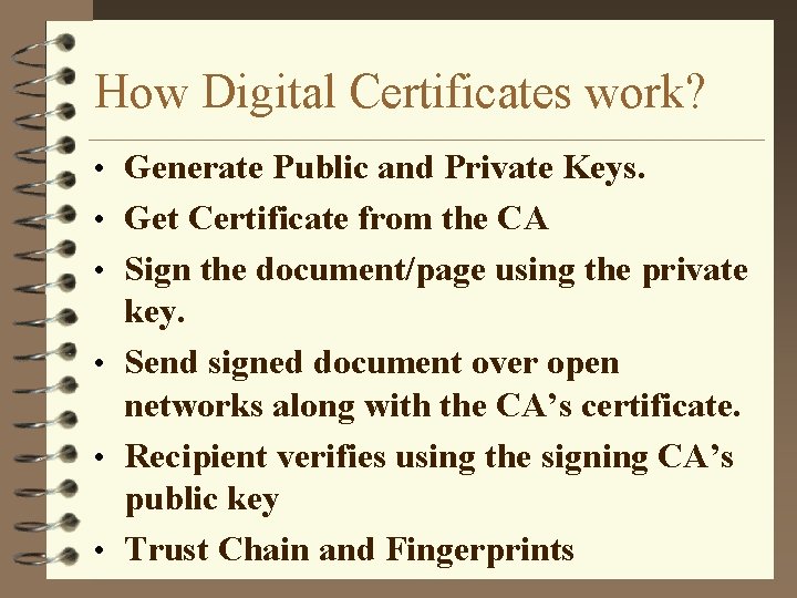 How Digital Certificates work? • Generate Public and Private Keys. • Get Certificate from