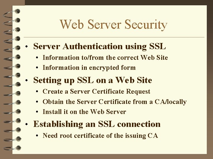 Web Server Security • Server Authentication using SSL • Information to/from the correct Web