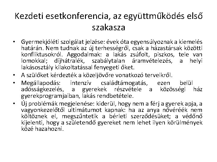 Kezdeti esetkonferencia, az együttműködés első szakasza • Gyermekjóléti szolgálat jelzése: évek óta egyensúlyoznak a