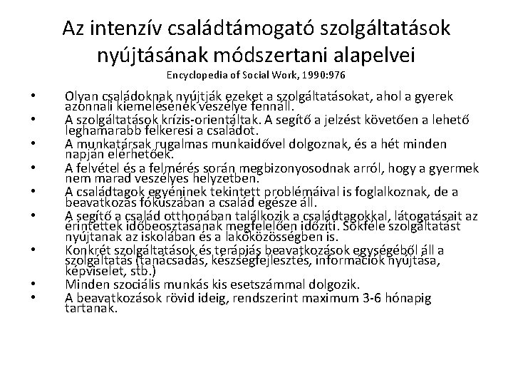 Az intenzív családtámogató szolgáltatások nyújtásának módszertani alapelvei Encyclopedia of Social Work, 1990: 976 •