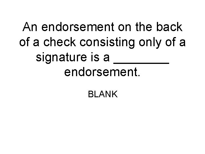 An endorsement on the back of a check consisting only of a signature is