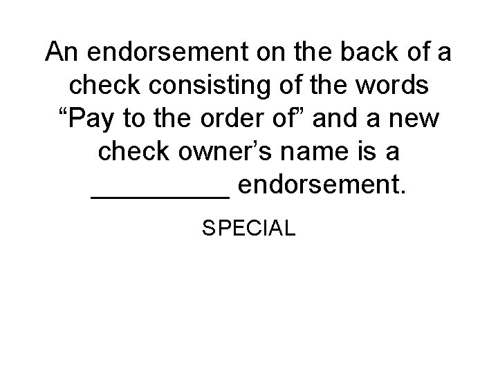 An endorsement on the back of a check consisting of the words “Pay to