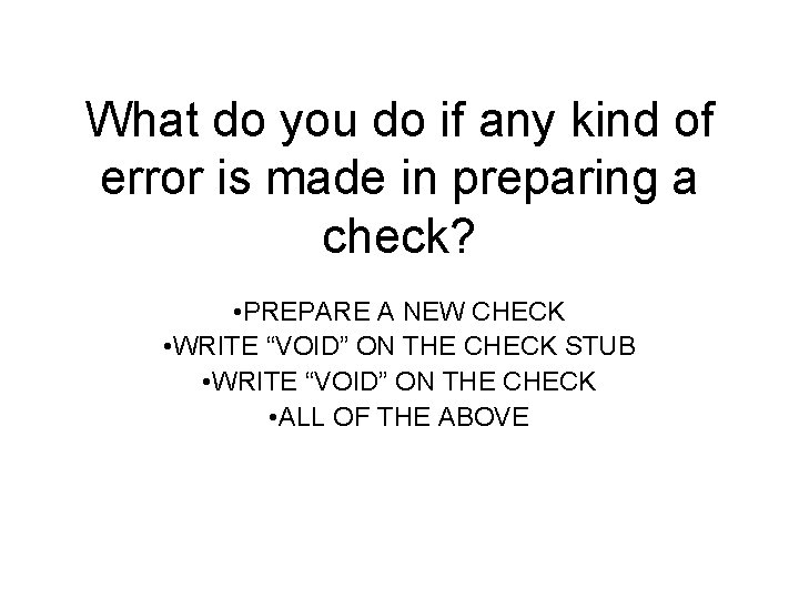 What do you do if any kind of error is made in preparing a