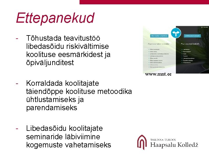 Ettepanekud - Tõhustada teavitustöö libedasõidu riskivältimise koolituse eesmärkidest ja õpiväljunditest www. mnt. ee -