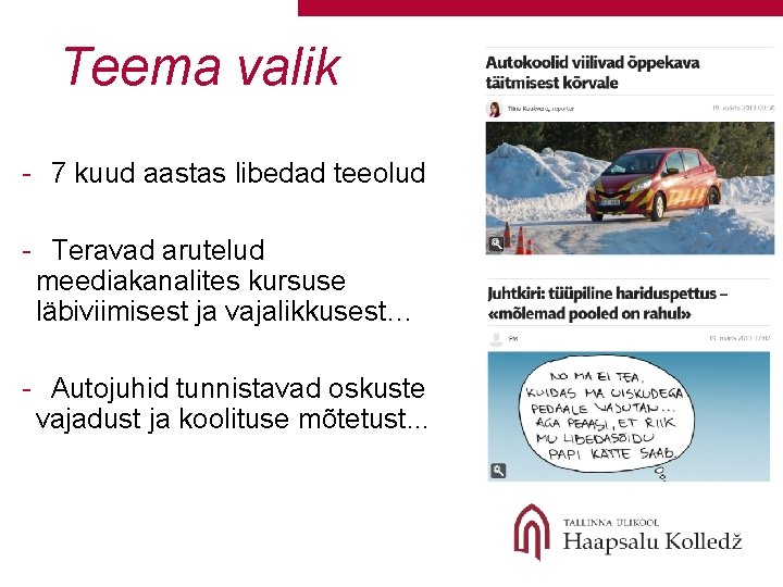 Teema valik - 7 kuud aastas libedad teeolud - Teravad arutelud meediakanalites kursuse läbiviimisest