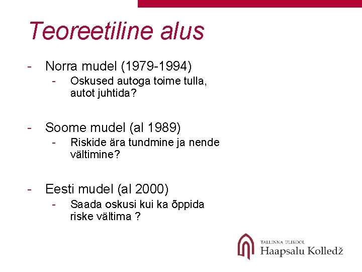 Teoreetiline alus - Norra mudel (1979 -1994) - - Soome mudel (al 1989) -