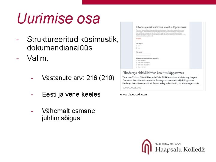 Uurimise osa - Struktureeritud küsimustik, dokumendianalüüs Valim: - Vastanute arv: 216 (210) - Eesti