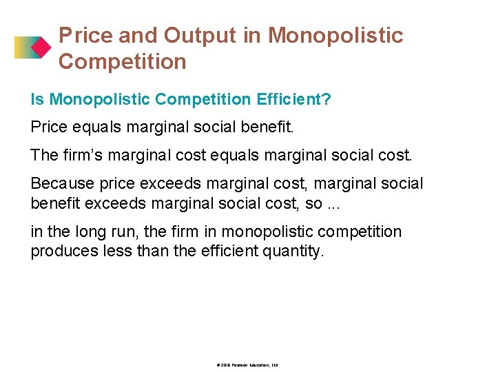 Price and Output in Monopolistic Competition Is Monopolistic Competition Efficient? Price equals marginal social