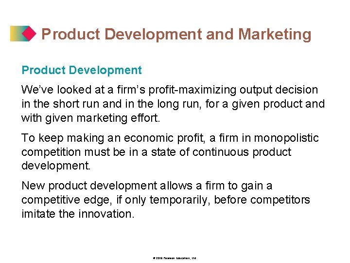 Product Development and Marketing Product Development We’ve looked at a firm’s profit-maximizing output decision