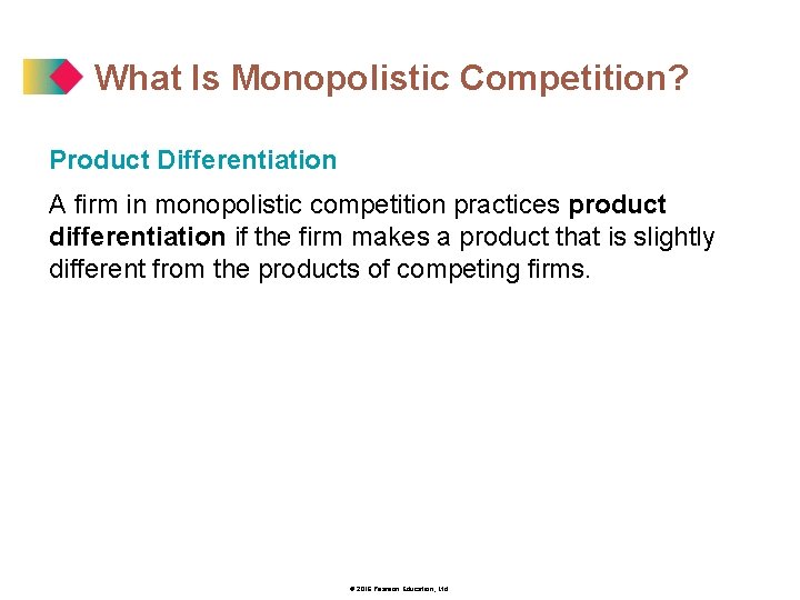 What Is Monopolistic Competition? Product Differentiation A firm in monopolistic competition practices product differentiation