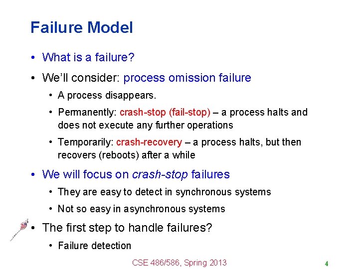 Failure Model • What is a failure? • We’ll consider: process omission failure •