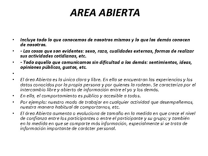  AREA ABIERTA • • Incluye todo lo que conocemos de nosotros mismos y