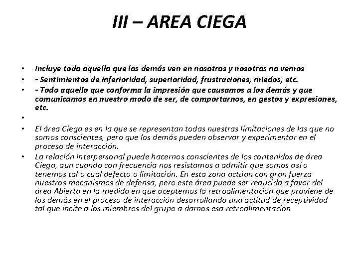 III – AREA CIEGA • • • Incluye todo aquello que los demás ven