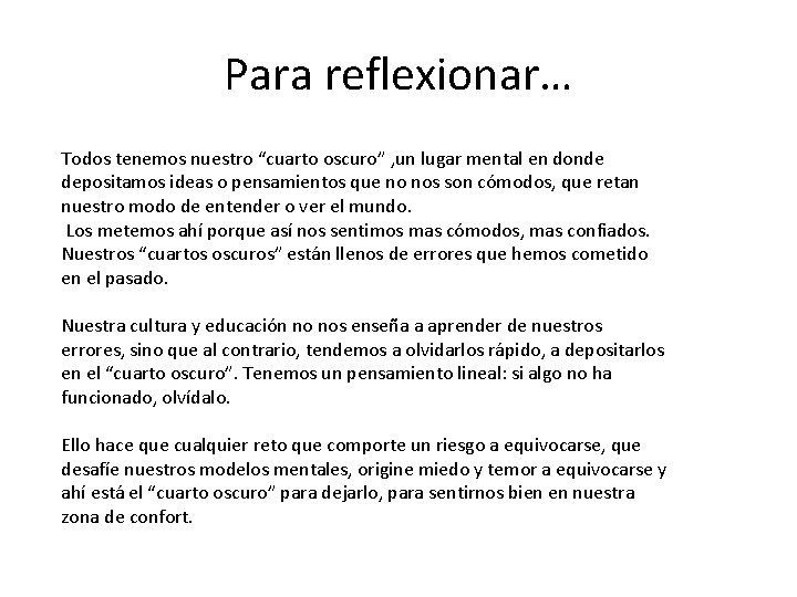 Para reflexionar… Todos tenemos nuestro “cuarto oscuro” , un lugar mental en donde depositamos Para reflexionar… Todos tenemos nuestro “cuarto oscuro” , un lugar mental en donde depositamos