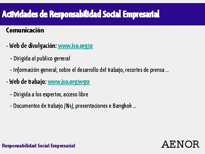 Actividades de Responsabilidad Social Empresarial Comunicación - Web de divulgación: www. iso. org/sr -