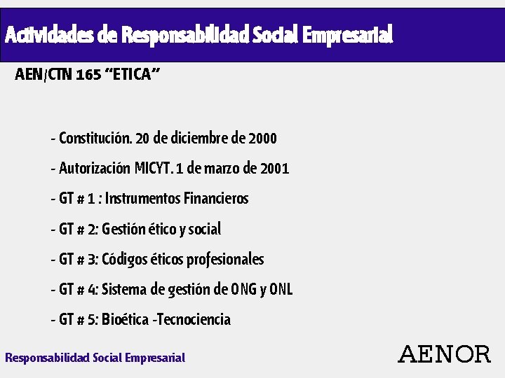 Actividades de Responsabilidad Social Empresarial AEN/CTN 165 “ETICA” - Constitución. 20 de diciembre de