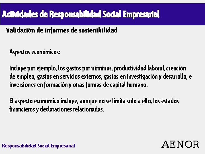 Actividades de Responsabilidad Social Empresarial Validación de informes de sostenibilidad Aspectos económicos: Incluye por