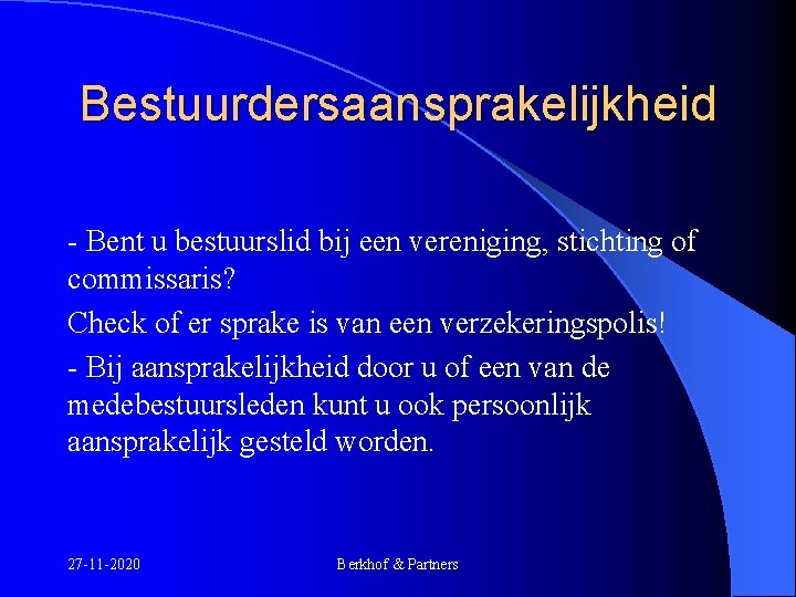 Bestuurdersaansprakelijkheid - Bent u bestuurslid bij een vereniging, stichting of commissaris? Check of er