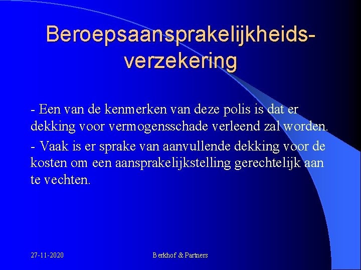 Beroepsaansprakelijkheidsverzekering - Een van de kenmerken van deze polis is dat er dekking voor