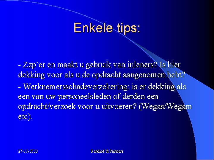 Enkele tips: - Zzp’er en maakt u gebruik van inleners? Is hier dekking voor