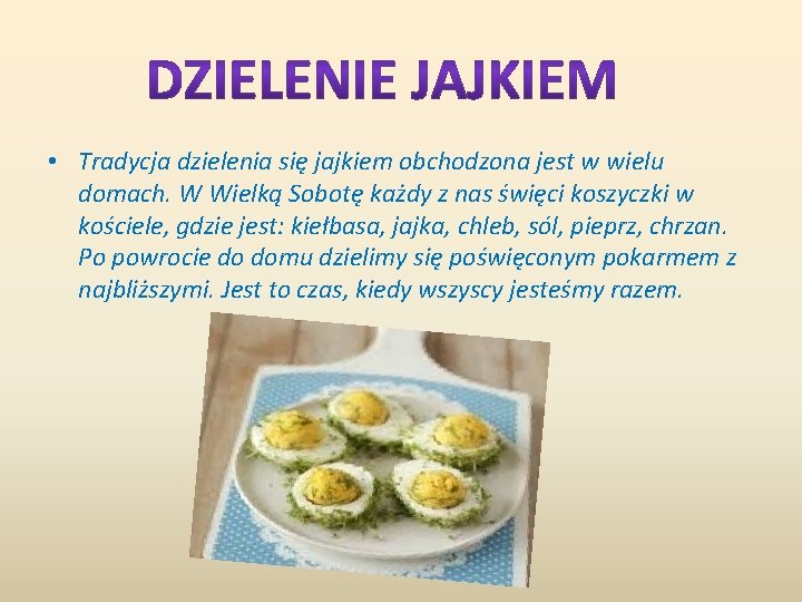  • Tradycja dzielenia się jajkiem obchodzona jest w wielu domach. W Wielką Sobotę