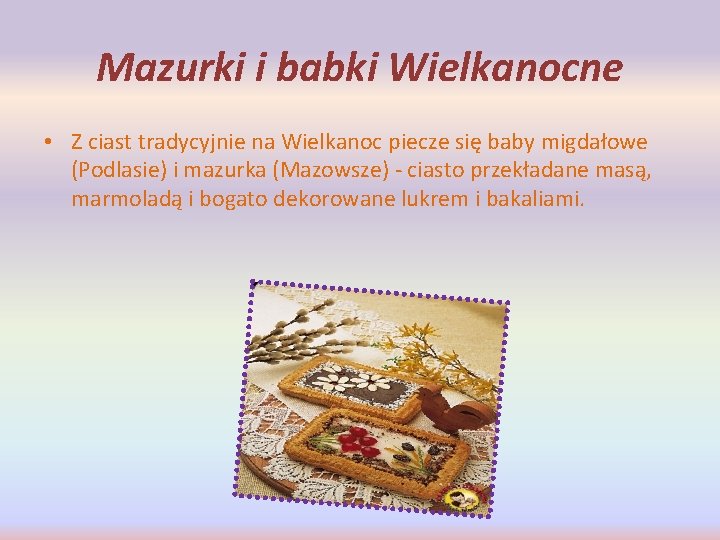 Mazurki i babki Wielkanocne • Z ciast tradycyjnie na Wielkanoc piecze się baby migdałowe