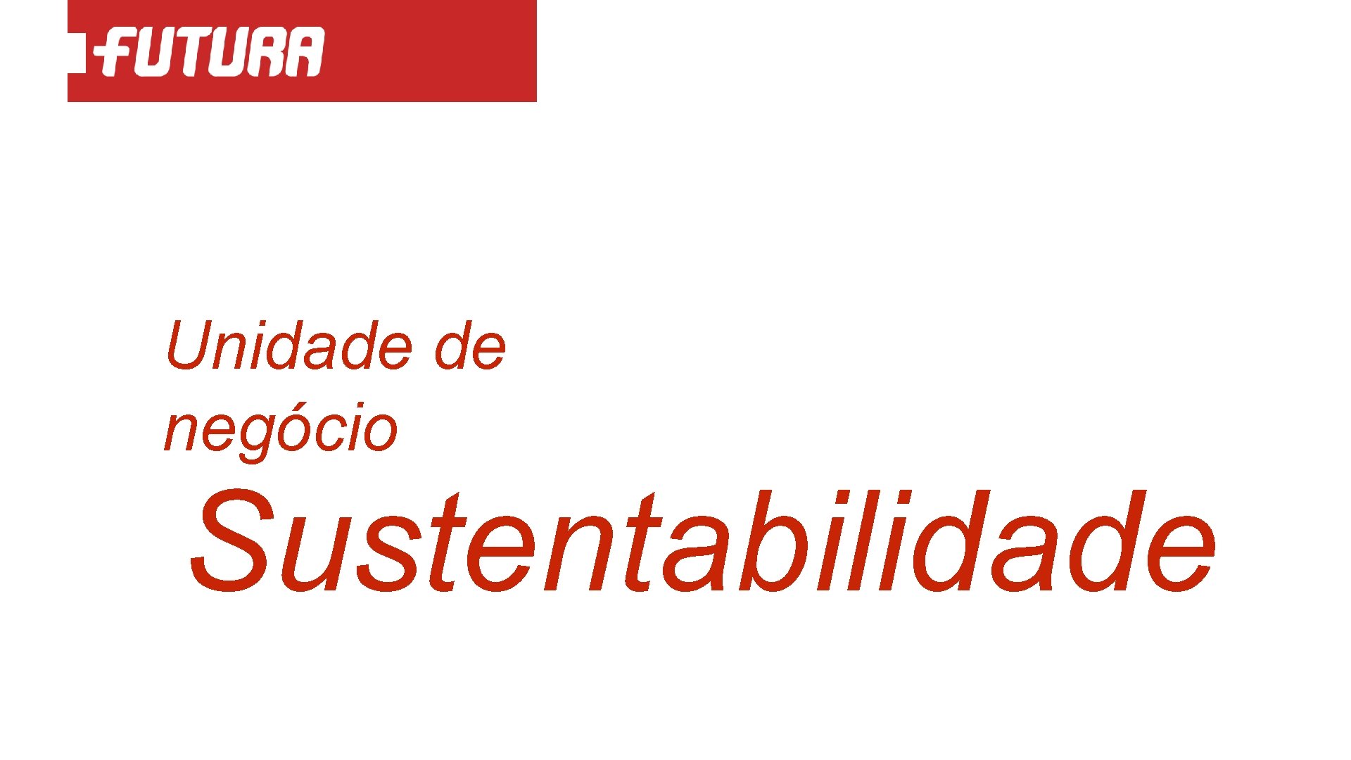 Unidade de negócio Sustentabilidade 