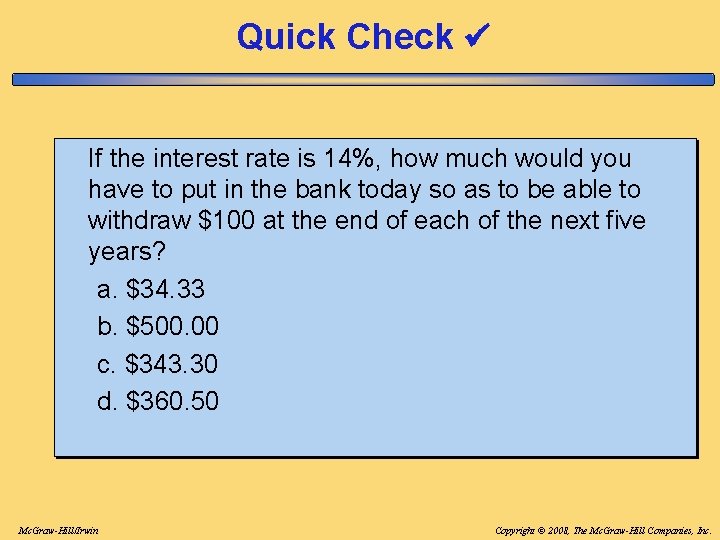 Quick Check If the interest rate is 14%, how much would you have to Quick Check If the interest rate is 14%, how much would you have to