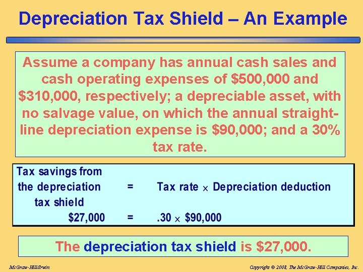 Depreciation Tax Shield – An Example Assume a company has annual cash sales and Depreciation Tax Shield – An Example Assume a company has annual cash sales and