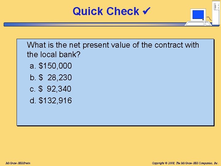 Quick Check What is the net present value of the contract with the local Quick Check What is the net present value of the contract with the local