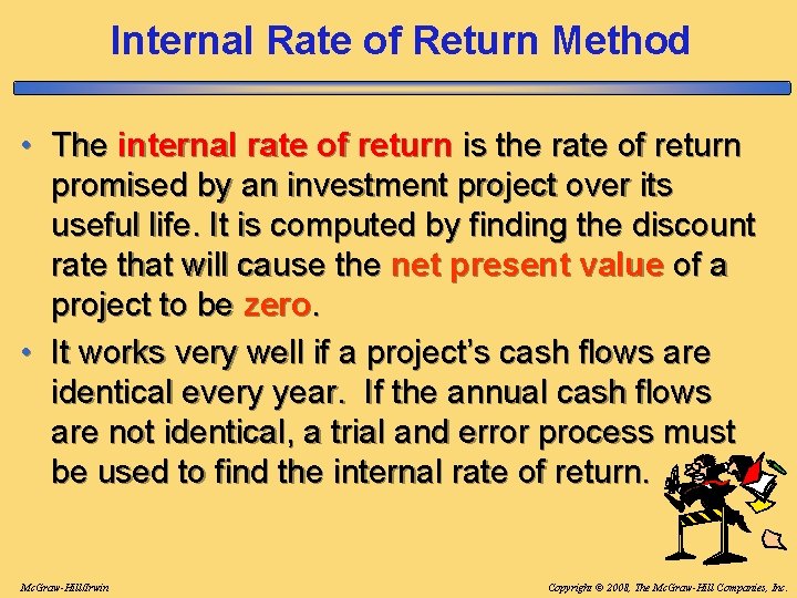 Internal Rate of Return Method • The internal rate of return is the rate Internal Rate of Return Method • The internal rate of return is the rate